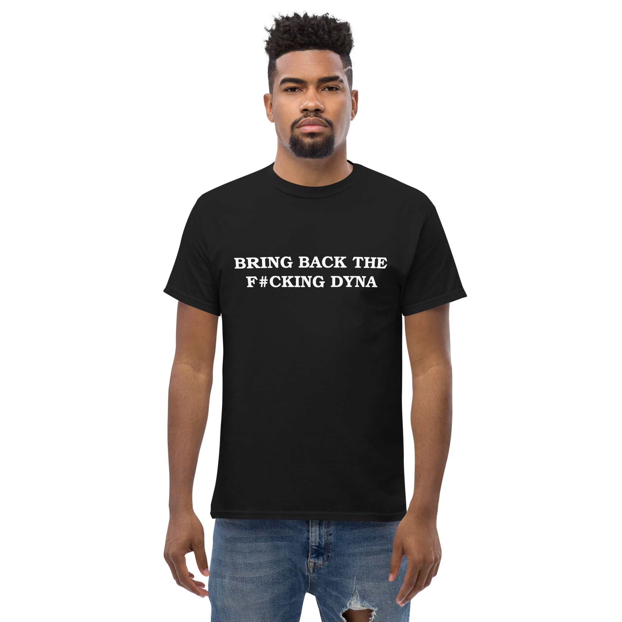 Bring Back The F*cking Dyna Black T Shirt