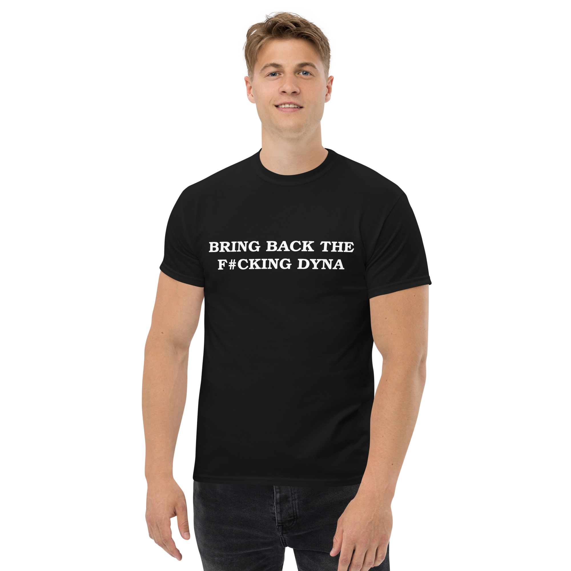 Bring Back The F*cking Dyna Black T Shirt