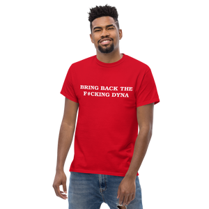 Bring Back The F*cking Dyna Red T Shirt