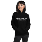 Bring Back The F*cking Dyna Black Hoodie
